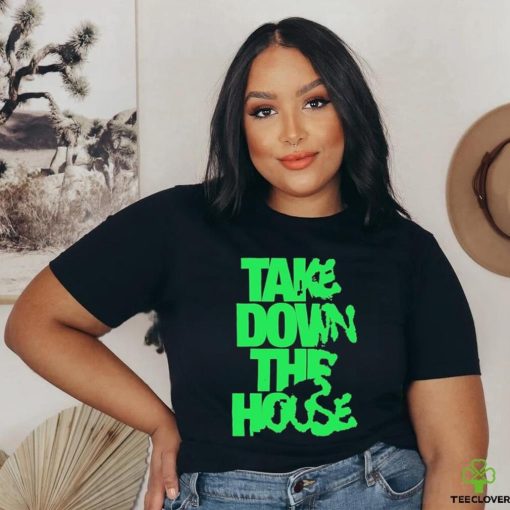 Take Down The House Shirt