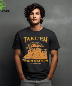 Take ‘Em to the Train Station Yellowstone Shirts