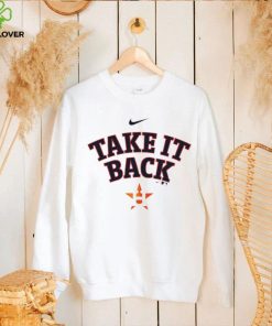 Take It Back Houston Astros T Shirt 2 Take It Back Houston Astros T Shirt