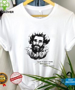 Take It Easy Dude But Take It Terence Mckenna Shirt