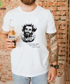 Take It Easy Dude But Take It Terence Mckenna Shirt