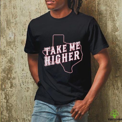 Take Me Higher New shirt