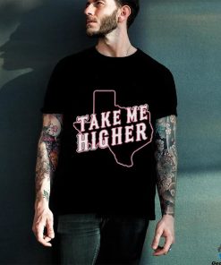 Take Me Higher New shirt