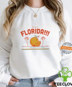Take Me To Florida It’s One Hell Of A Drug T shirt