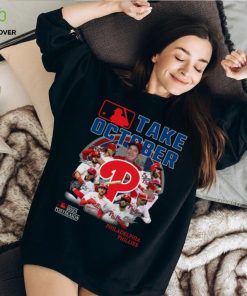 Take October 2023 Postseason Philadelphia Phillies Unisex T Shirt