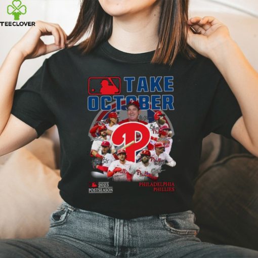 Take October 2023 Postseason Philadelphia Phillies Unisex T Shirt