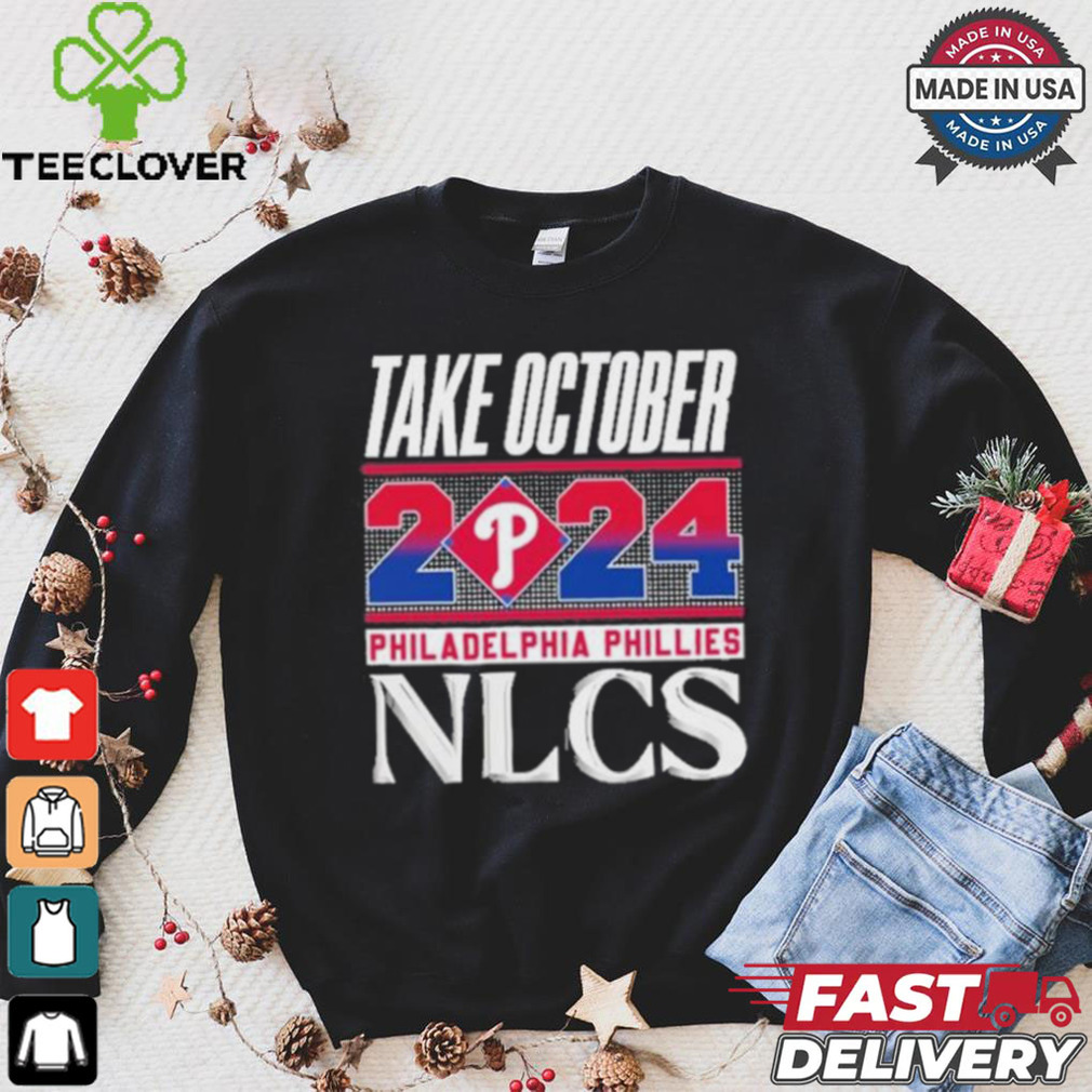 Take October Philadelphia Phillies NLCS 2024 Shirt Take October Philadelphia Phillies NLCS 2024 Shirt