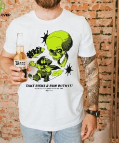 Take Risks & Run With It shirt