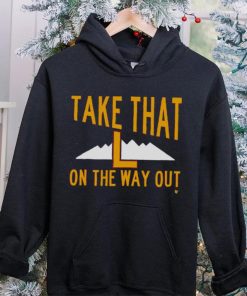 Take That L On The Way Out T Shirt 5 Take That L On The Way Out T Shirt