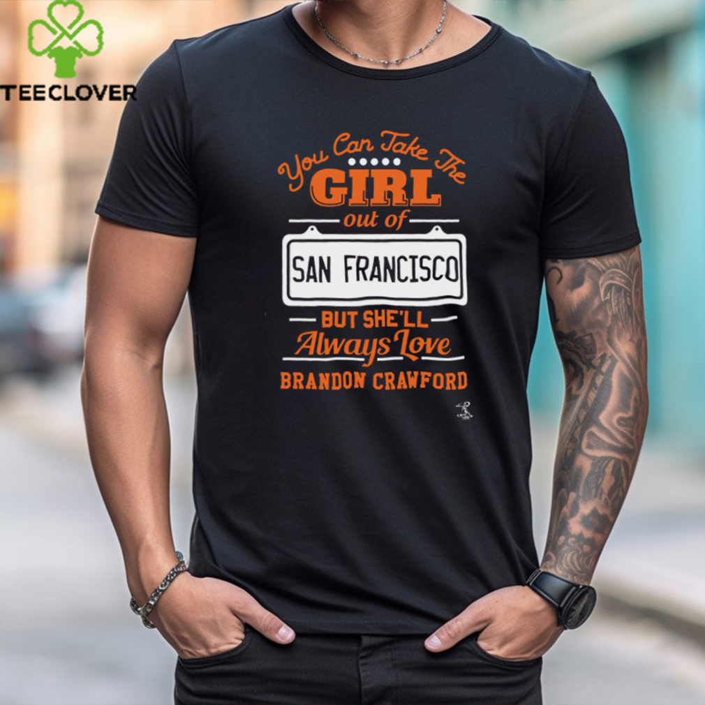 Take The Girl Out of San Francisco Brandon Crawford Shirt Take The Girl Out of San Francisco Brandon Crawford Shirt