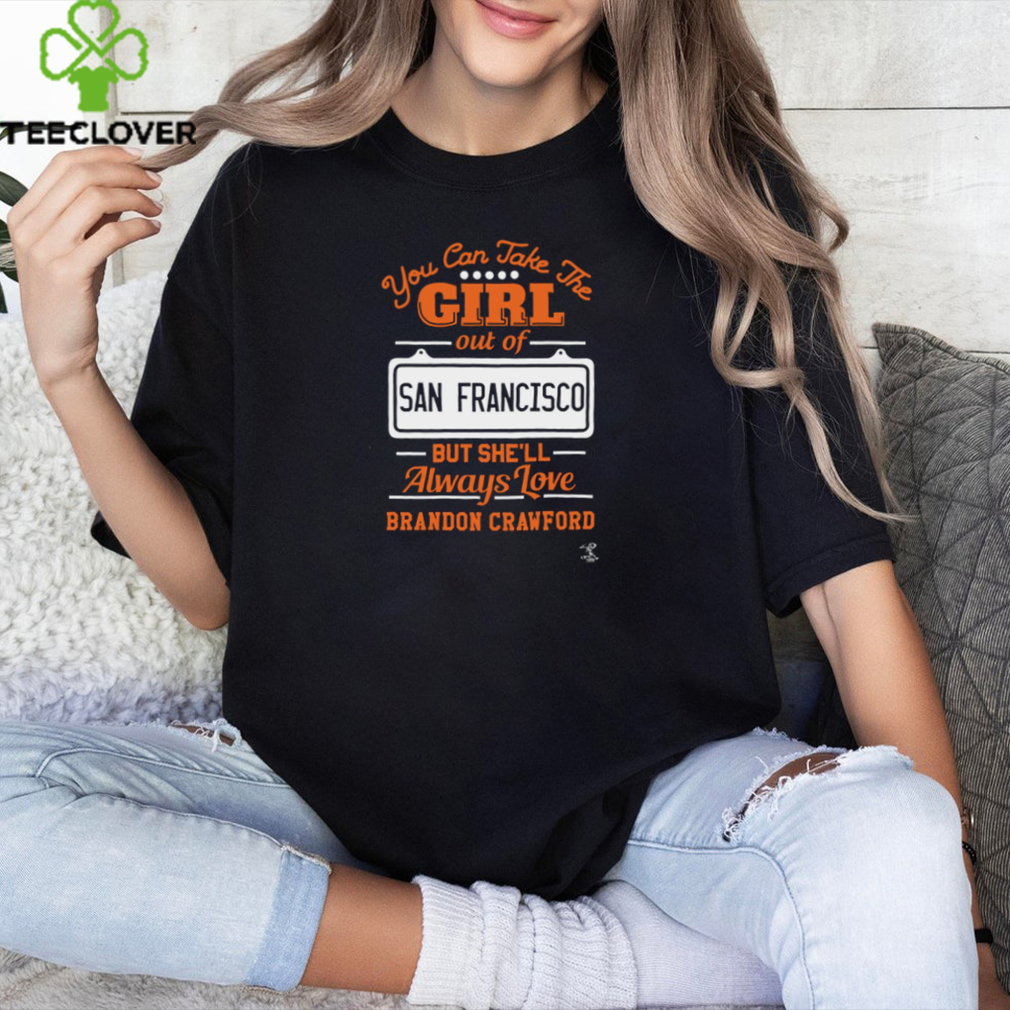 Take The Girl Out of San Francisco Brandon Crawford Shirt Take The Girl Out of San Francisco Brandon Crawford Shirt