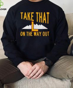 Take that L on the way out hoodie, sweater, longsleeve, shirt v-neck, t-shirt