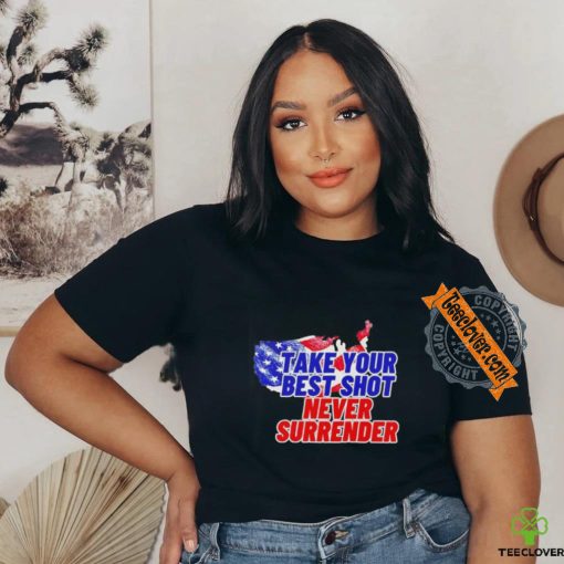 Take your best shot never surrender shirt