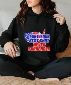 Take your best shot never surrender shirt