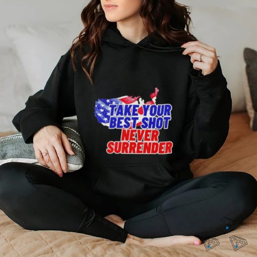 Take your best shot never surrender shirt