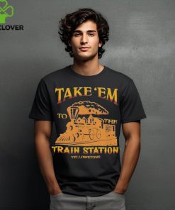 Take ‘Em to the Train Station Yellowstone Shirt