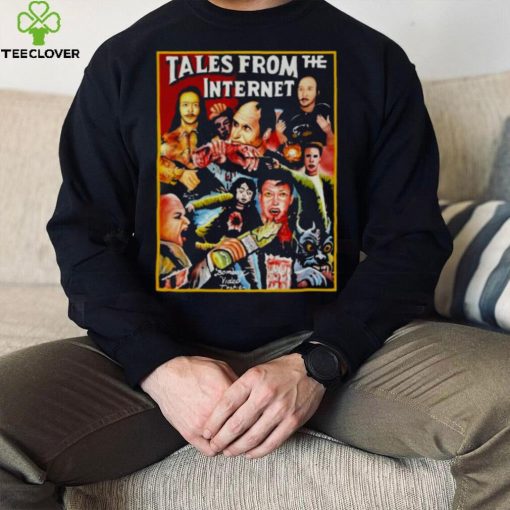 Tales from the internet T hoodie, sweater, longsleeve, shirt v-neck, t-shirt
