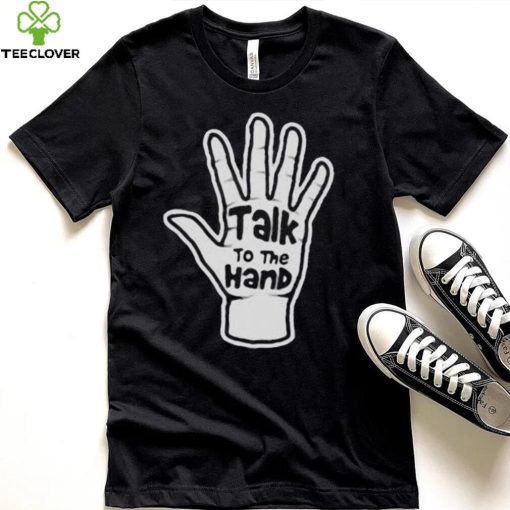 Talk To The Hand 2023 Shirt