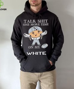 Talk shit one more time on my Chicago White Sox hoodie, sweater, longsleeve, shirt v-neck, t-shirt