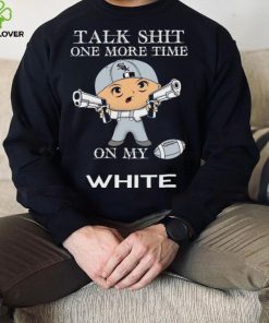 Talk shit one more time on my Chicago White Sox hoodie, sweater, longsleeve, shirt v-neck, t-shirt