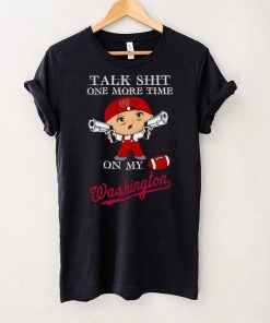 Talk shit one more time on my Washington Nationals hoodie, sweater, longsleeve, shirt v-neck, t-shirt