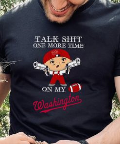 Talk shit one more time on my Washington Nationals hoodie, sweater, longsleeve, shirt v-neck, t-shirt