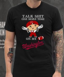 Talk shit one more time on my Washington Nationals hoodie, sweater, longsleeve, shirt v-neck, t-shirt