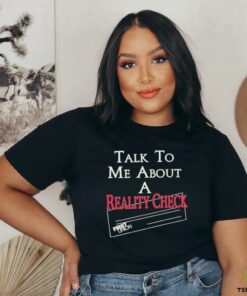 Talk to me about a reality check t shirt black