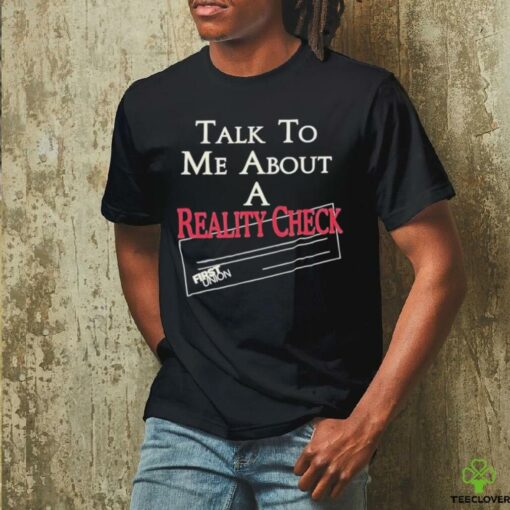 Talk to me about a reality check t shirt black