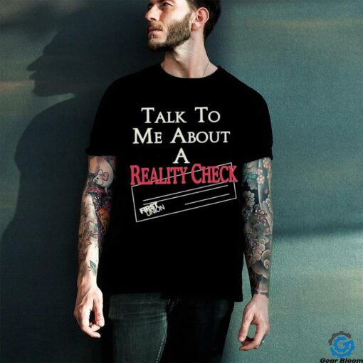 Talk to me about a reality check t shirt black