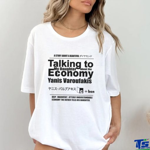 Talking to My Daughter About The Economy. shirt
