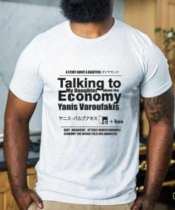 Talking to My Daughter About The Economy. shirt