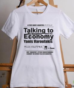 Talking to My Daughter About The Economy. shirt