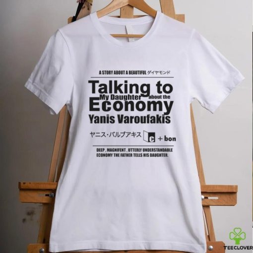 Talking to My Daughter About The Economy. shirt
