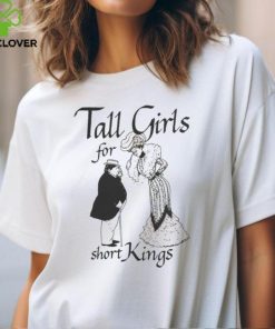 Tall Girls For Short Kings Shirt