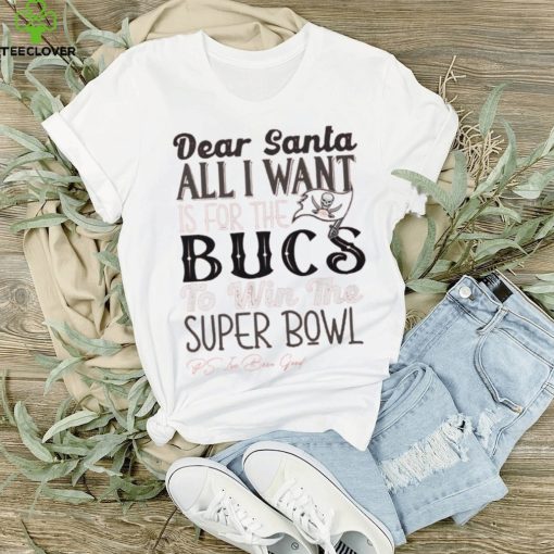 Tampa Bay Buccaneers All I Want To Win The Super BOWL T Shirt