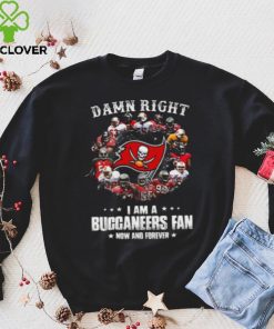 Tampa Bay Buccaneers Damn Right I Am A Buccaneers Fan Now And Forever T Shirt