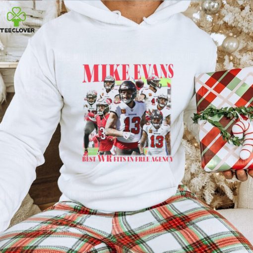 Tampa Bay Buccaneers Mike Evans best WR fits in free agency best WR fits in free agency hoodie, sweater, longsleeve, shirt v-neck, t-shirt