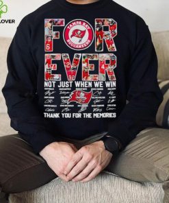 Tampa Bay Buccaneers forever not just when we win thank you for the memories hoodie, sweater, longsleeve, shirt v-neck, t-shirt