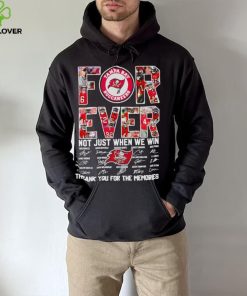 Tampa Bay Buccaneers forever not just when we win thank you for the memories hoodie, sweater, longsleeve, shirt v-neck, t-shirt