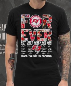 Tampa Bay Buccaneers forever not just when we win thank you for the memories hoodie, sweater, longsleeve, shirt v-neck, t-shirt