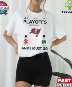 Tampa Bay Buccaneers  shirt Playoff Is Calling And I Must Go for Fans