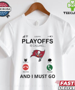 Tampa Bay Buccaneers shirt Playoff Is Calling And I Must Go for Fans