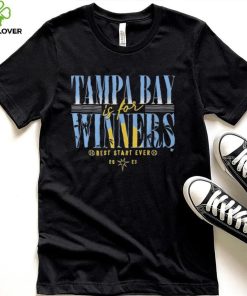 Tampa Bay Is For Winners Best Start Ever 2023 Shirt