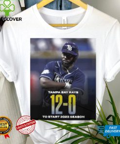 Tampa Bay Rays 12 0 To Start 2023 Season Shirt