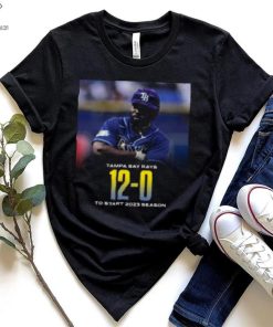 Tampa Bay Rays 12 0 To Start 2023 Season T Shirt