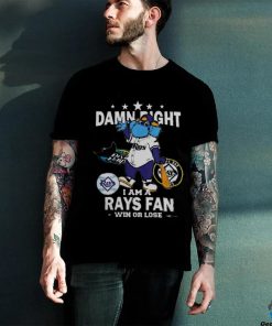 Tampa Bay Rays Mascot Damn Right I Am A Yankees Fan Win Or Lose Shirt