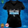 Tampa Bay Rays Postseason Built For October Shirt