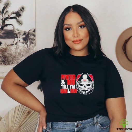 Tampa bay buccaneers pewter and red till I’m cold and dead T shirt
