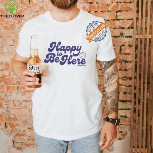 Tanner Happy To Be Here Shirt